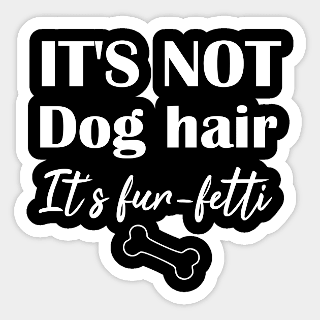 It's Not Dog Hair It's Fur-Fetti Sticker by Rubystor